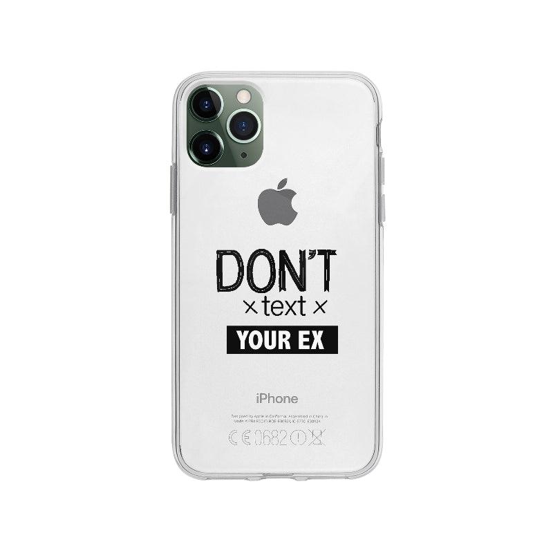 Coque Don't Text Your Ex pour iPhone 11 Pro Max - Coque Wiqeo 10€-15€, Alexis G, Anglais, Expression, Humour, iPhone 11 Pro Max Wiqeo, Déstockeur de Coques Pour iPhone