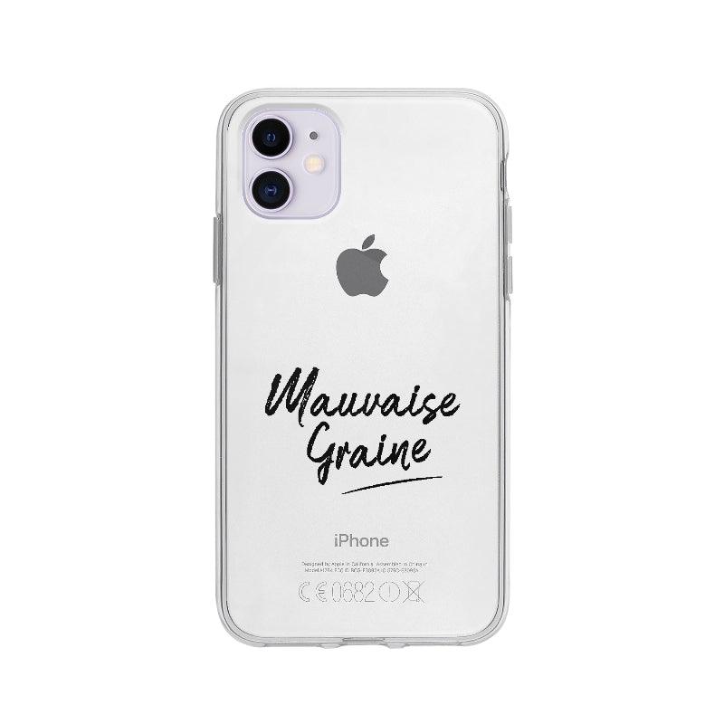 Coque Mauvaise Graine pour iPhone 11 - Coque Wiqeo 10€-15€, Alais B, Expression, Français, Humour, iPhone 11 Wiqeo, Déstockeur de Coques Pour iPhone