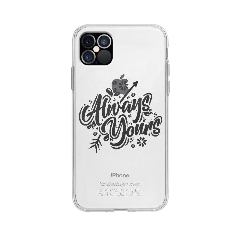 Coque Always Yours pour iPhone 12 Pro Max - Coque Wiqeo 10€-15€, Amour, Anglais, Brice N, Citation, Expression, iPhone 12 Pro Max, Passion, Quote Wiqeo, Déstockeur de Coques Pour iPhone