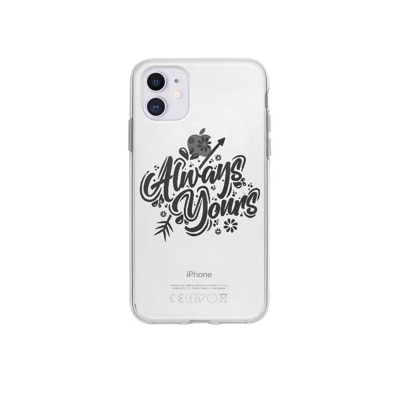 Coque Always Yours pour iPhone 12 - Coque Wiqeo 10€-15€, Amour, Anglais, Brice N, Citation, Expression, iPhone 12, Passion, Quote Wiqeo, Déstockeur de Coques Pour iPhone