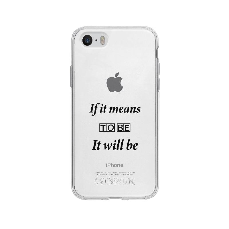 Coque If It Means To Be It Will Be pour iPhone 5S - Coque Wiqeo 5€-10€, Anglais, Expression, Gilles L, iPhone 5S Wiqeo, Déstockeur de Coques Pour iPhone