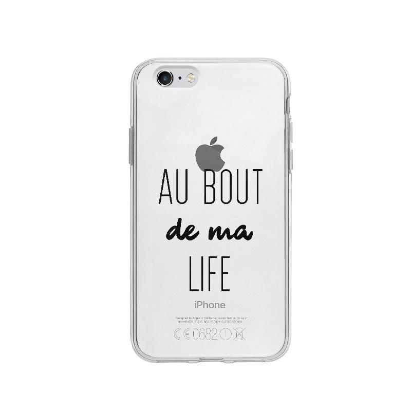 Coque Au Bout De Ma Life pour iPhone 6 - Coque Wiqeo 5€-10€, Expression, Fabrice M, Français, Humeur, iPhone 6, Tempérament Wiqeo, Déstockeur de Coques Pour iPhone