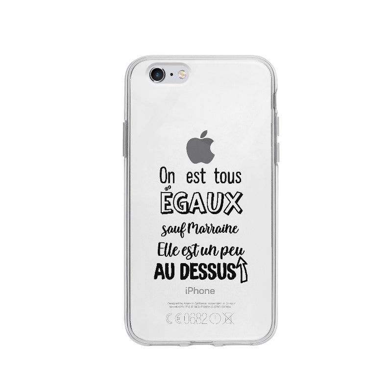 Coque On Est Tous Egaux Sauf Marraine pour iPhone 6 - Coque Wiqeo 5€-10€, Adele C, Amour, Expression, Fierté, Français, iPhone 6 Wiqeo, Déstockeur de Coques Pour iPhone