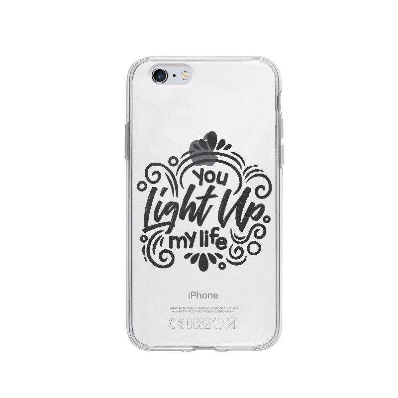Coque You Light Up My Life pour iPhone 6 - Coque Wiqeo 5€-10€, Amour, Anglais, Citation, Cyrille F, Expression, iPhone 6, Motivation, Quote Wiqeo, Déstockeur de Coques Pour iPhone