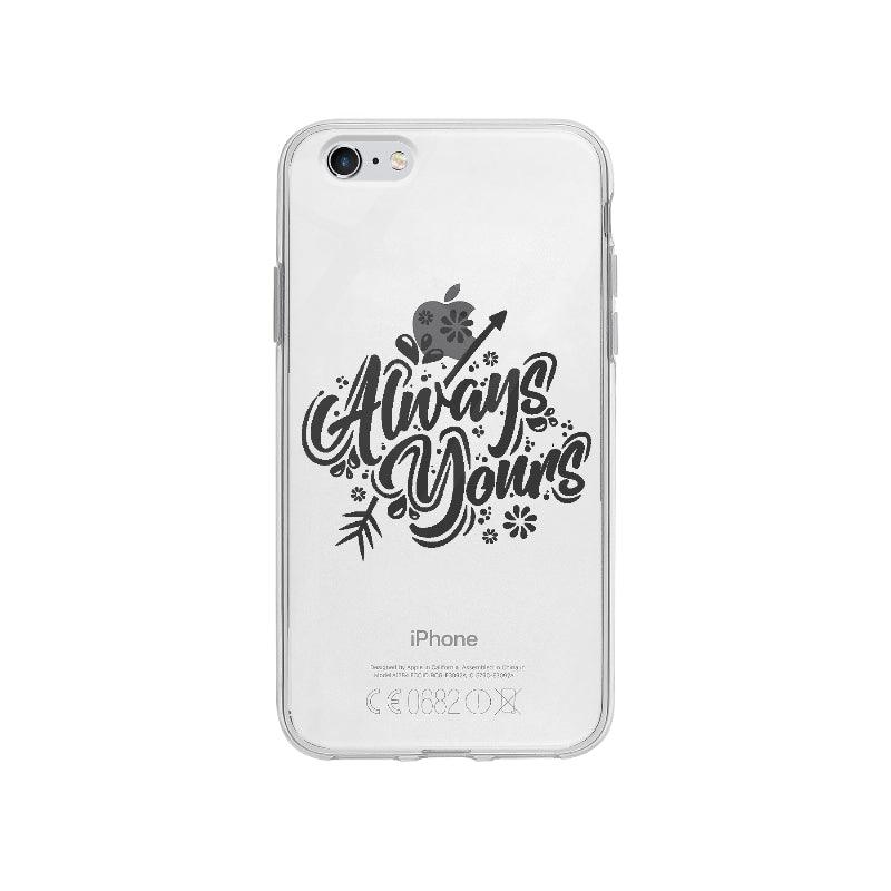 Coque Always Yours pour iPhone 6S Plus - Coque Wiqeo 5€-10€, Amour, Anglais, Brice N, Citation, Expression, iPhone 6S Plus, Passion, Quote Wiqeo, Déstockeur de Coques Pour iPhone