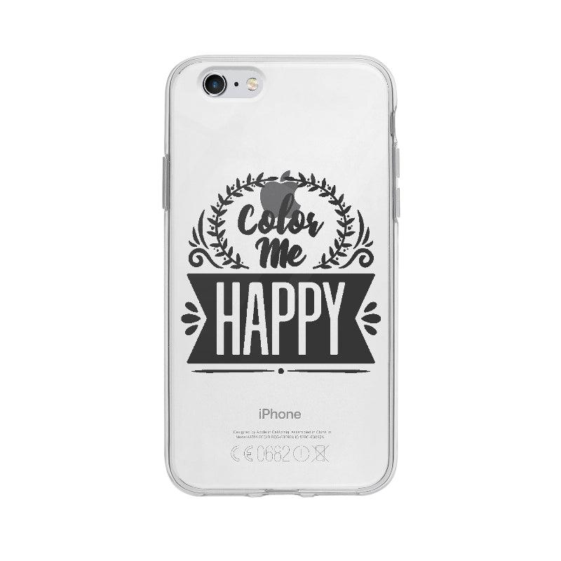 Coque Color Me Happy pour iPhone 6S - Coque Wiqeo 5€-10€, Anglais, Citation, Clara Z, Expression, iPhone 6S, Motivation, Quote Wiqeo, Déstockeur de Coques Pour iPhone