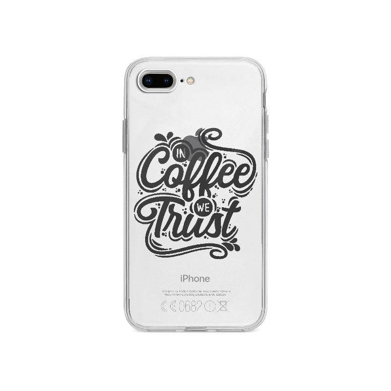 Coque In Coffee We Trust pour iPhone 7 Plus - Coque Wiqeo 10€-15€, Anglais, Citation, Constance A, Expression, iPhone 7 Plus, Motivation, Quote Wiqeo, Déstockeur de Coques Pour iPhone