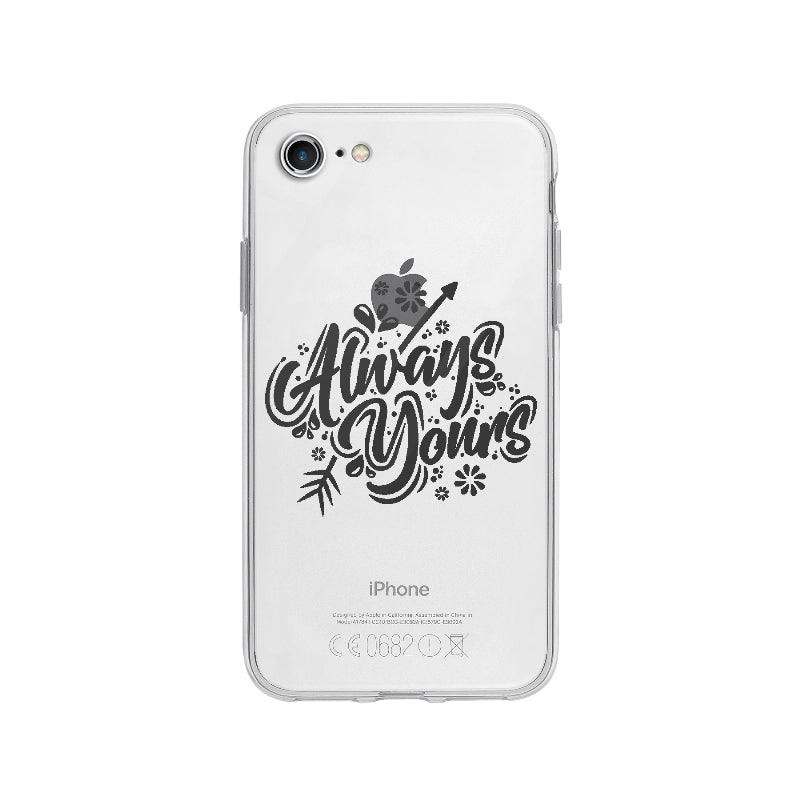 Coque Always Yours pour iPhone 8 - Coque Wiqeo 10€-15€, Amour, Anglais, Brice N, Citation, Expression, iPhone 8, Passion, Quote Wiqeo, Déstockeur de Coques Pour iPhone