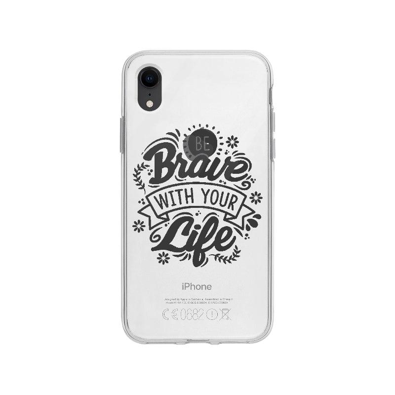 Coque Be Brave With Your Life pour iPhone XR - Transparent