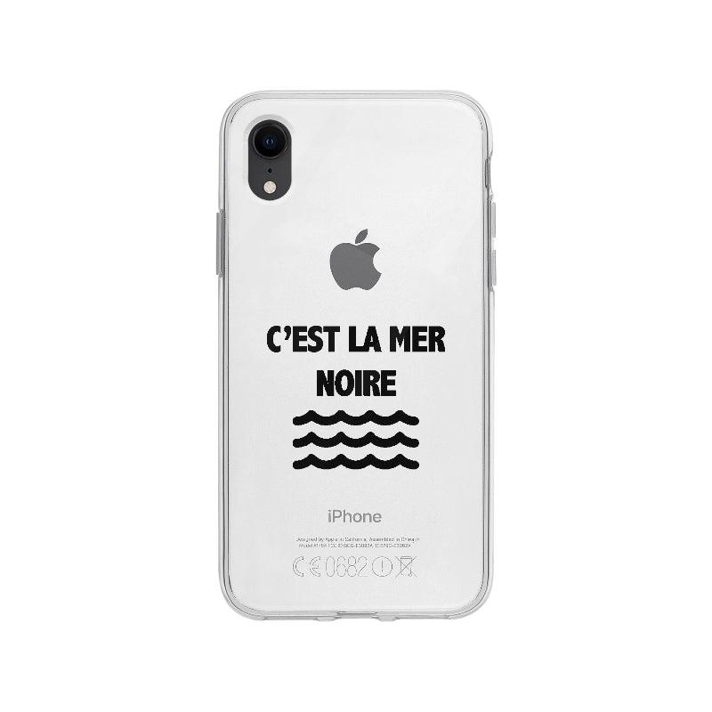 Coque C'est La Mer Noire pour iPhone XR - Coque Wiqeo 10€-15€, Drôle, Expression, Français, iPhone XR, Iris D, Jeu, Mots Wiqeo, Déstockeur de Coques Pour iPhone